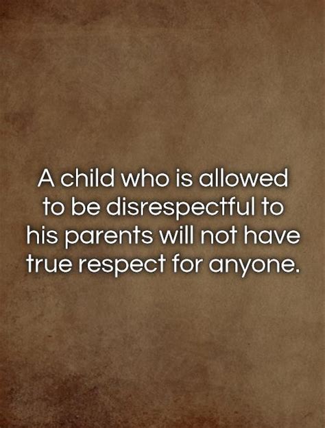 Disrespecting Parents Quotes Quotesgram