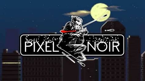 New Pixel Noir Beta Trailer Is Unsurprisingly Both Pixelated And Noir