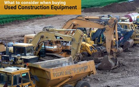 What To Consider When Buying Used Construction Equipment Latest Heavy