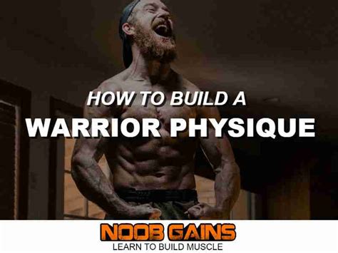 9 Steps To Build A Warrior Physique Body Type Noob Gains