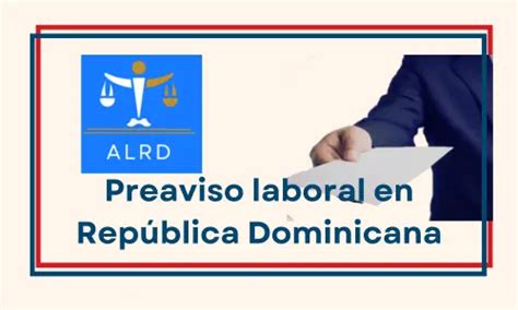 Guía Completa Del Preaviso Laboral En República Dominicana Todo Lo Que