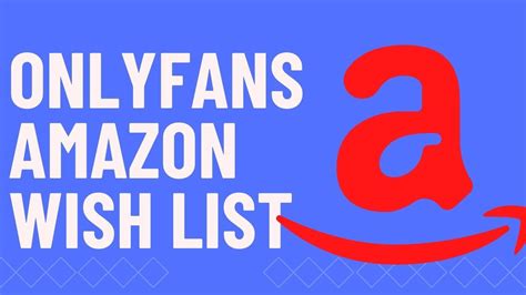 How To Add Amazon Wish List On Onlyfans Onlyfansif Youre Gonna Do It Do It Right