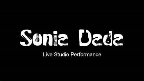 Sonia Dada Live Studio Performance Aint Life For The Living Youtube