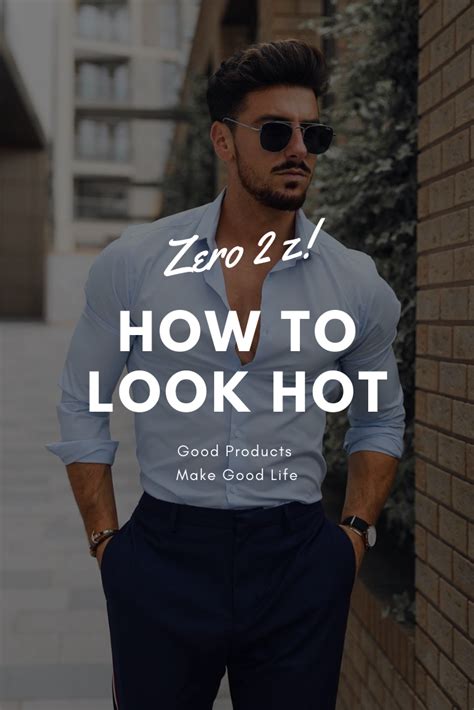 how to look hot men style tips attractive guys stylish mens outfits