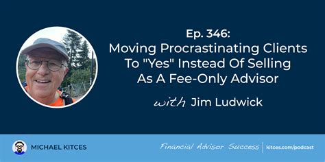 Fa Success Ep 346 Moving Procrastinating Clients To Yes Instead Of
