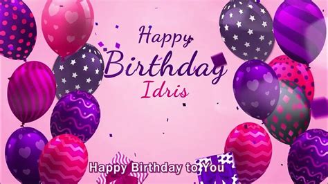 Happy Birthday Idris Idris Happy Birthday Song Idris Youtube