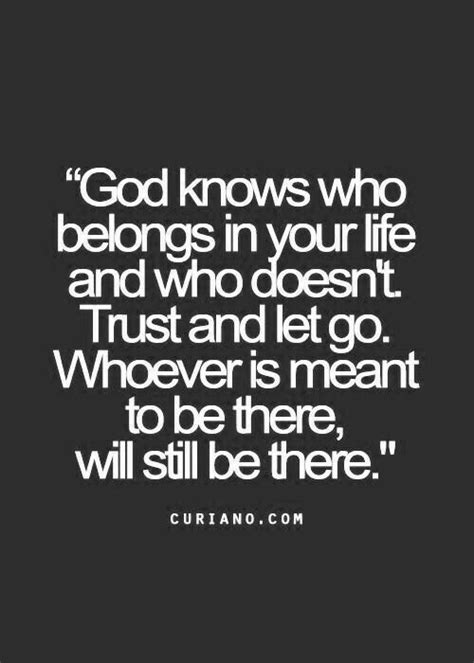 God Knows Who Belongs In Your Life And Who Doesnt Trust And Let Go