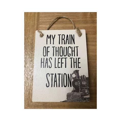 Maybe you would like to learn more about one of these? Train Of Thought Sign