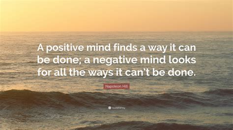 Napoleon Hill Quote A Positive Mind Finds A Way It Can Be Done A