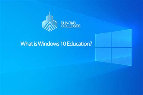 What Is Windows 10 Education Punjab Colleges