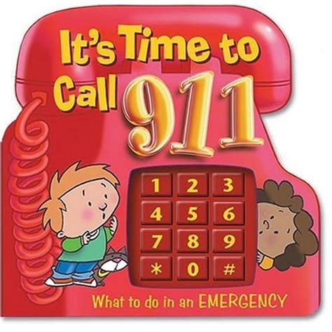 Its Time To Call 911 What To Do In An Emergency By Smart Kids