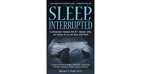 Sleep Interrupted A Physician Reveals The 1 Reason Why So Many Of Us Are Sick And Tired By