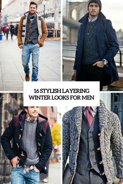 16 Stylish Layering Winter Looks For Men Styleoholic