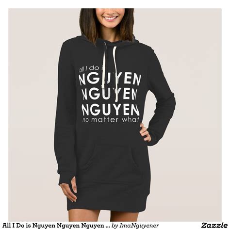 All I Do is Nguyen Nguyen Nguyen no matter what Dress ...