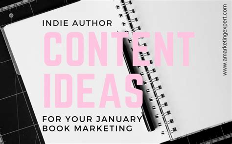 Indie Author Content Ideas For Your January Book Marketing Author