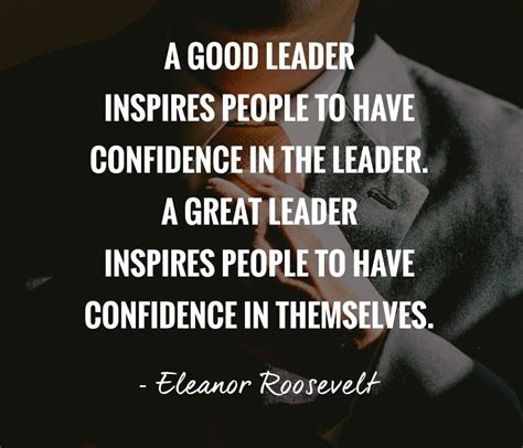 A Good Leader Inspires People To Have Confidence In Their Leader A