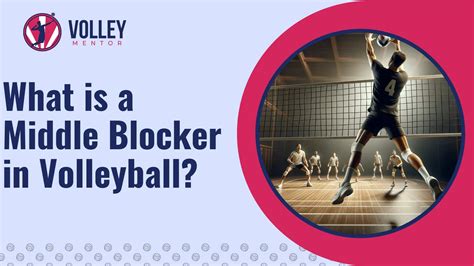 Expert Insights Into Middle Blocker Volleyball Position 2024
