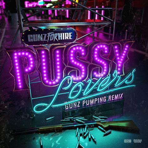 Stream Pussy Lovers Gunz Pumping Remix By Gunzforhire Listen Online