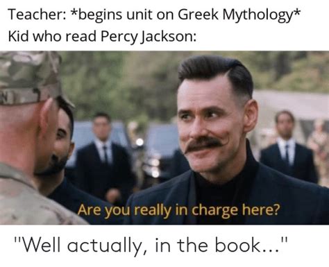 Teacher *Begins Unit on Greek Mythology* Kid Who Read Percy Jackson Are