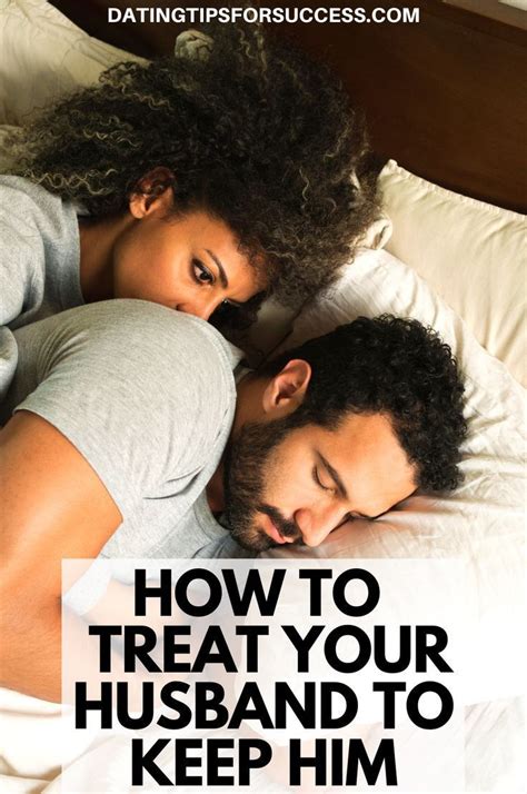 How To Treat Your Husband To Keep Him And Make Him Happy Marriage Relationship Marriage Tips