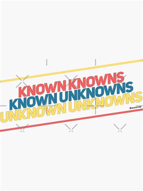 Known Knowns Known Unknowns Unknown Unknowns Sticker By Weavernap