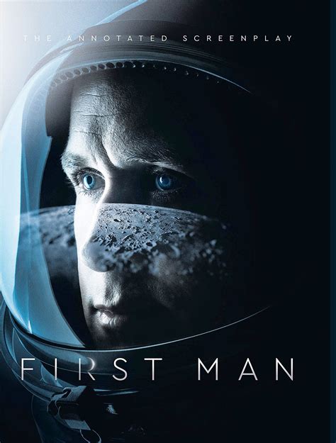A look at the life of the astronaut, neil armstrong, and the legendary space mission that led him to become the first man to walk on the moon on july 20, 1969. 'First Man: The Annotated Screenplay' reveals what the ...