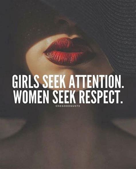 Inspirational Positive Quotes Girls Seek Attention Women Seek Respect