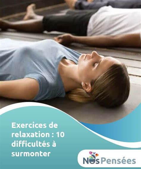Exercices De Relaxation 10 Difficultés à Surmonter Exercice Relaxation Sophrologie Exercice