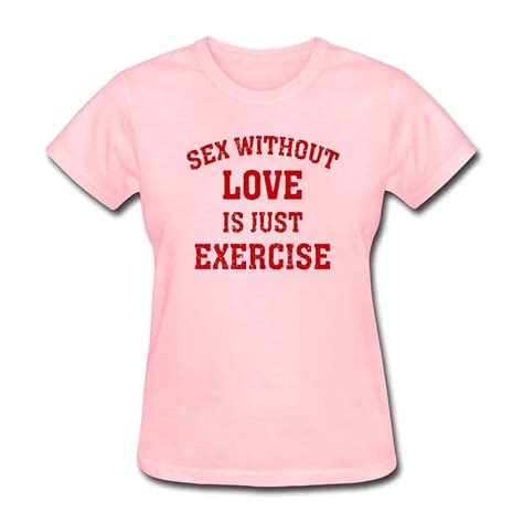 Sex Without Love Is Just Exercise Funny Cute Women T Shirt S Xxxl 100 Cotton 2018 Women New