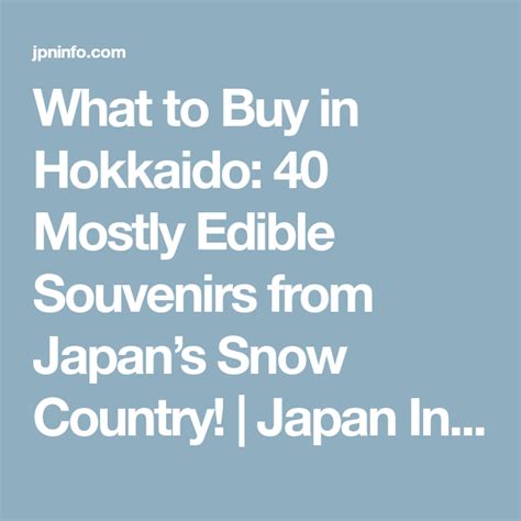 What To Buy In Hokkaido 40 Mostly Edible Souvenirs From Japans Snow