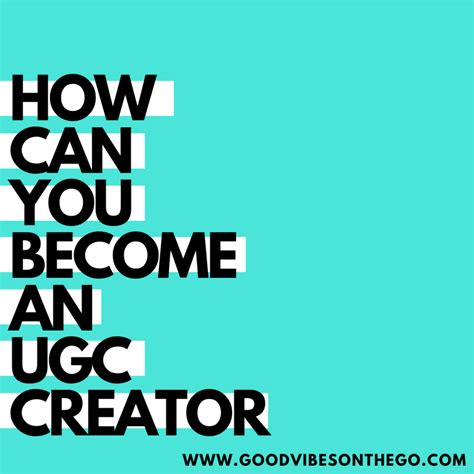How Can You Become A Ugc Creator ⋆ Good Vibes Club