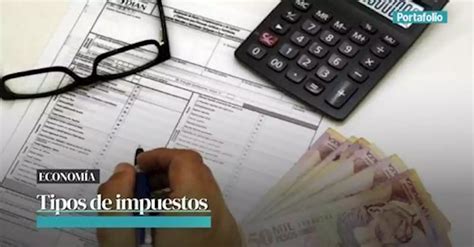 Qu Tipos De Impuestos Existen En Colombia