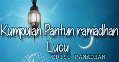 Pantun Ucapan Puasa Ramadhan Terbaru 20231444 H Lucu Menghibur