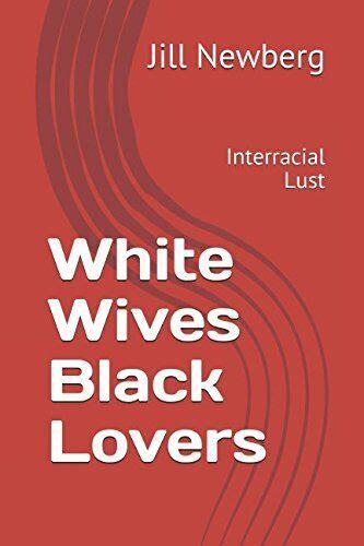 White Wives Black Lovers Interracial Lust By Jill Newberg Brand New