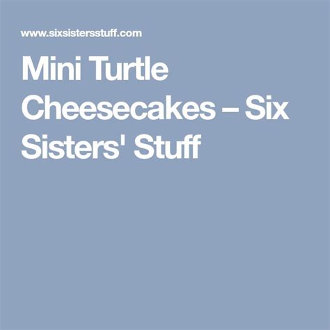 Mini Turtle Cheesecakes Recipe Turtle Cheesecake Mini Turtles