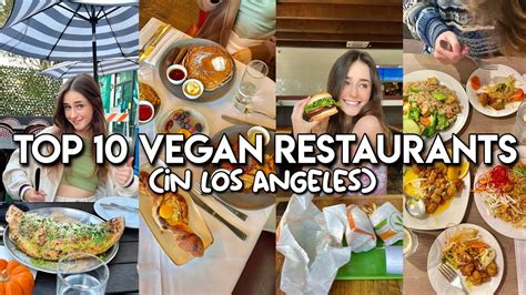 Top Ten Vegan Restaurants In Los Angeles Youtube