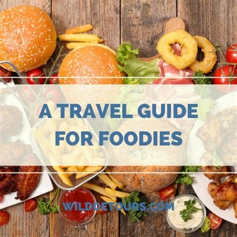 A Travel Guide For Foodies Foodie Best Foods Food