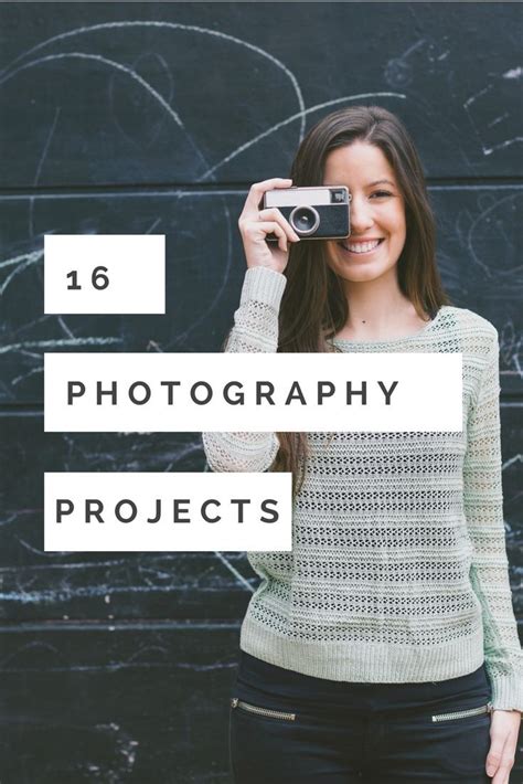 There Are Many Photography Projects To Choose From Here Are 16