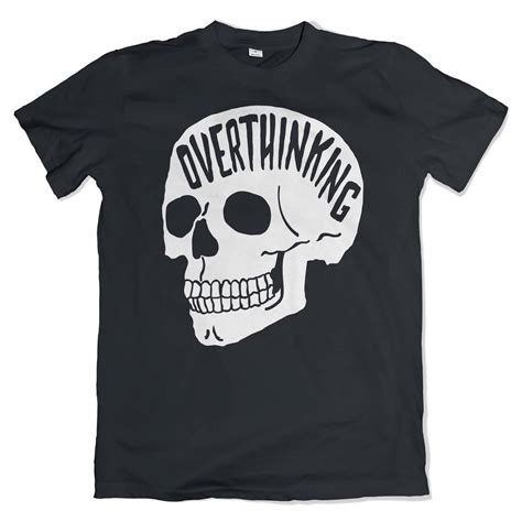 Overthinking T Shirt Anxiety Skull Tee Etsy