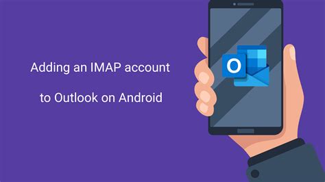 How To Setup An Imap Email Account To Outlook On Android