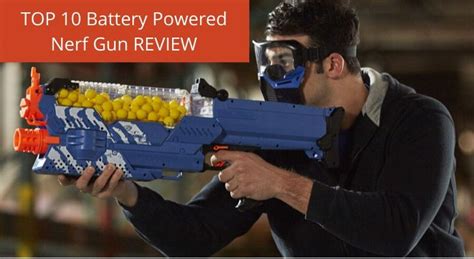 10 Best Battery Powered Nerf Gun Reviews And Buyers Guide