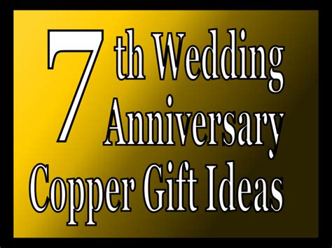 If you're going for the modern equivalent. 5 Best 7th Wedding Anniversary Copper Gift Ideas | Holidappy