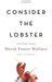 Consider The Lobster And Other Essays By David Foster Wallace Reviews Discussion Bookclubs