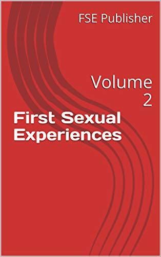 First Sexual Experiences Volume 2 By Fse Publisher Goodreads