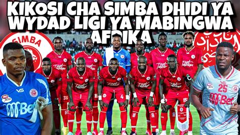 Kikosi Cha Simba Kinachoanza Leo Dhidi Ya Wydad Casablanca Ligi Ya Mabingwa Afrika 20222023