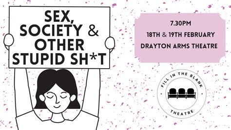 Sex Society And Other Stupid Sht Drayton Arms Theatre