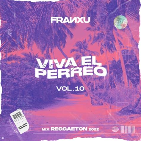 Stream Viva El Perreo Vol 10 Mix Reggaeton 2022 🚀 By Dj Franxu
