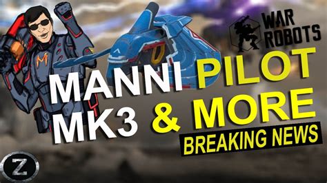 War Robots Breaking News New Manni Pilot And New Drone And Mk3 Is Coming
