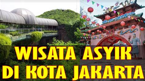 10 TEMPAT WISATA DI JAKARTA PALING ASYIK UNTUK LIBURAN KELUARGA! #Part