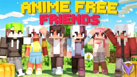 Anime Free Friends By Team Visionary Minecraft Marketplace Via
